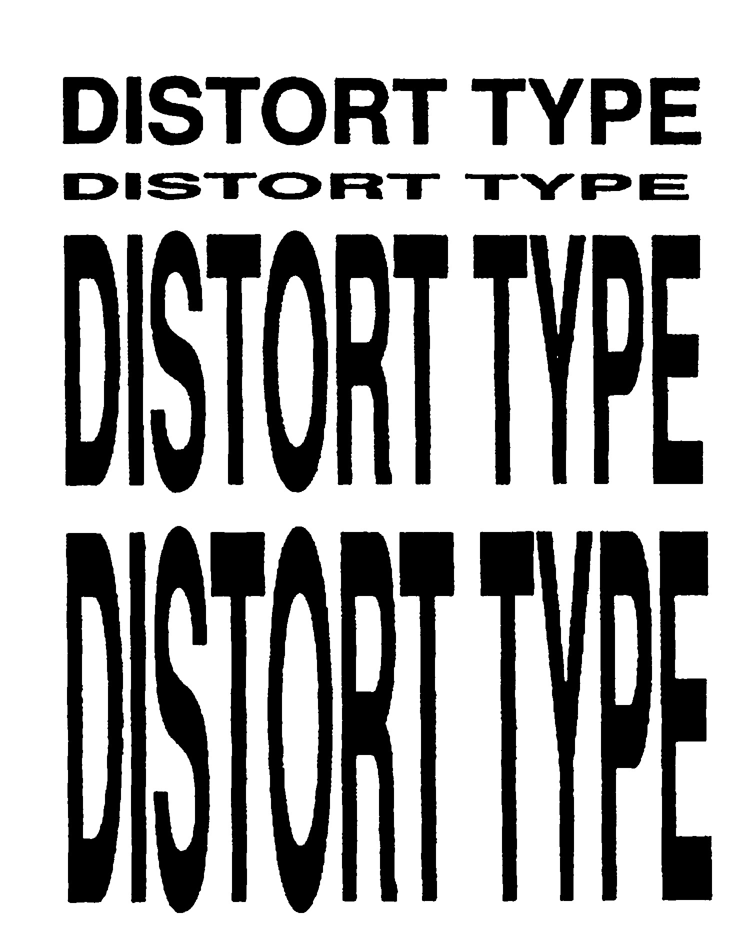 Four versions of the words DISTORT TYPE, progressively compressed and stretched